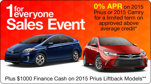 1 For Everyone Sales Event: 0% APR on 2015 Prius or 2015 Camry for a limited term on approved above average credit* PLUS $1000 Finance Cash on 2015 Prius Liftback Models.**