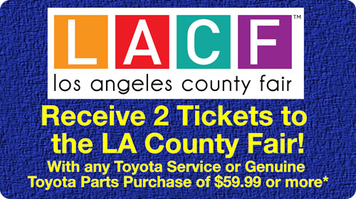 Service Special - Receive 2 tickets to the LA County Fair with any Toyota Service or Genuine Toyota Parts purchase
of $59.99 or more*